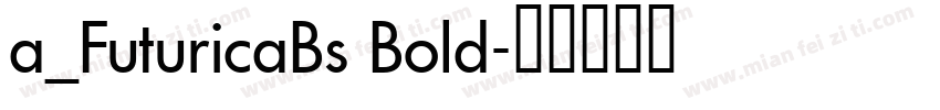 a_FuturicaBs Bold字体转换